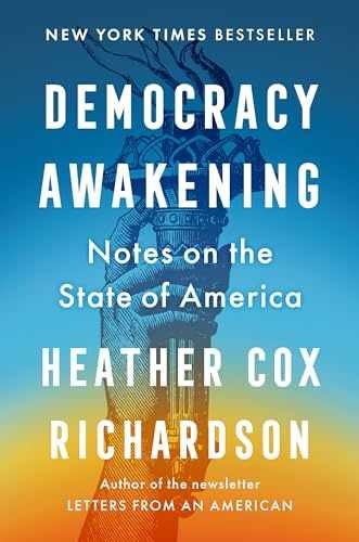 Democracy Awakening: Notes – Hardcover, by Richardson Heather Cox – Very Good b