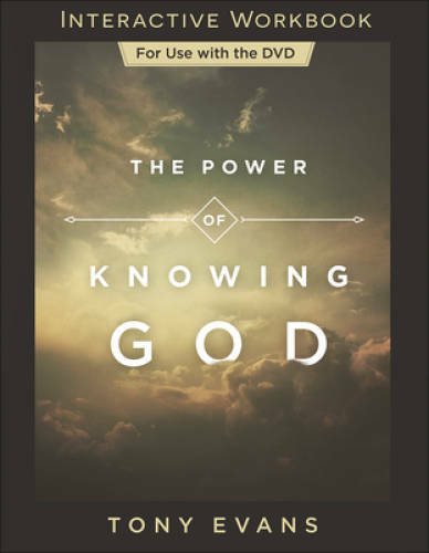 The Power of Knowing God Interactive Workbook – Paperback By Evans, Tony – GOOD