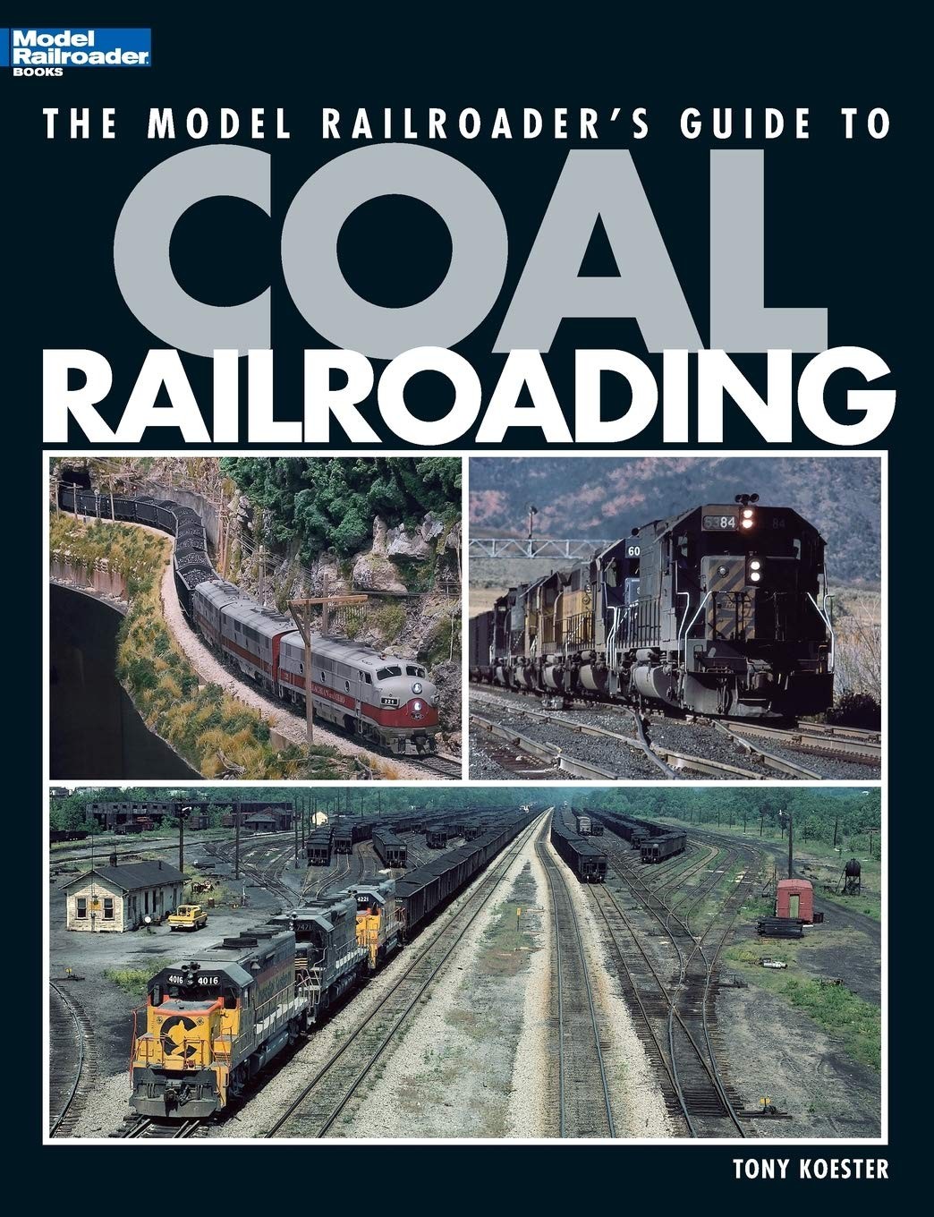 Model Railroader’s Guide to Coal Railroading by Tony Koester