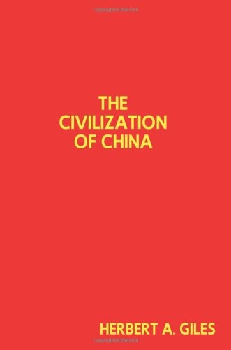 THE CIVILIZATION OF CHINA By Herbert Allen Giles *Excellent Condition*
