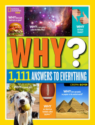 National Geographic Kids Why?: Over 1,111 Answers to Everything – GOOD