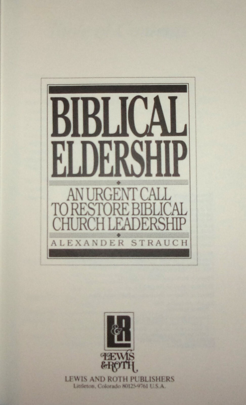 BIBLICAL ELDERSHIP-An Urgent Call to Restore Church Leadership-Strauch-SUPERB HC