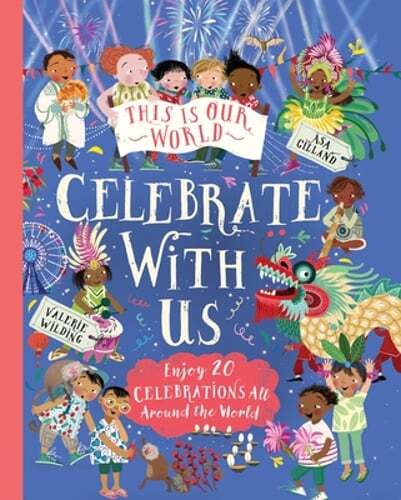 This Is Our World: Celebrate with Us!: Enjoy 20 Celebrations All Around the: New