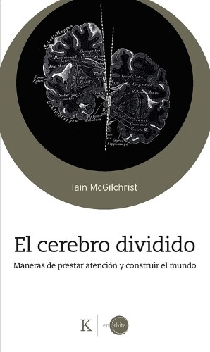 Iain McGilchrist El Cerebro Dividido / The Divided Mind (Paperback)