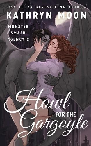 Kathryn Moon Howl for the Gargoyle (Paperback) Monster Smash Agency