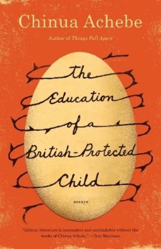 Chinua Achebe The Education of a British-Protected Child (Paperback) (UK IMPORT)