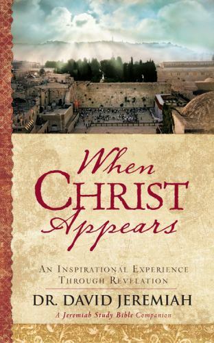 When Christ Appears Inspirational Experience Through Revelation David Jeremiah
