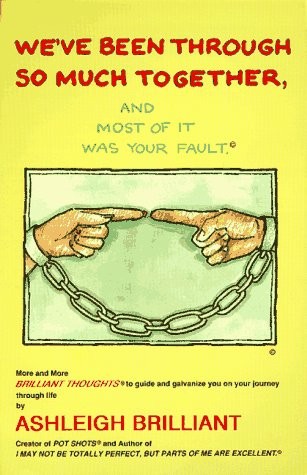 We’Ve Been Through So Much Together, and Most of It Was Your Fault: More and…