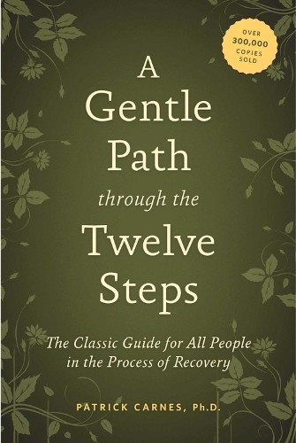PATRICK J CARNES A Gentle Path Through the Twelve Steps (Paperback)