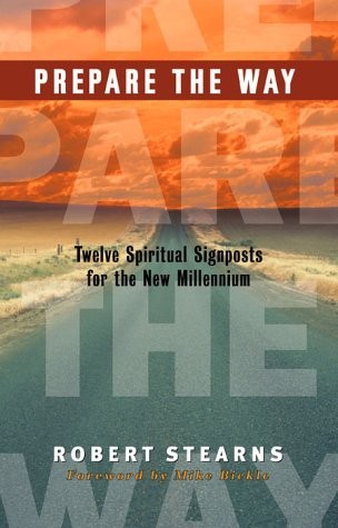 Prepare the Way: Twelve Spiritual Signposts for the New Millennium by Stearns