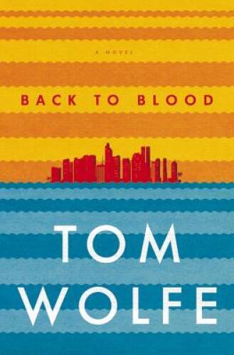 Back to Blood: A Novel – Hardcover By Wolfe, Tom – GOOD