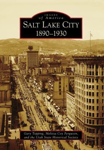 Salt Lake City, 1890-1930 by Topping, Gary