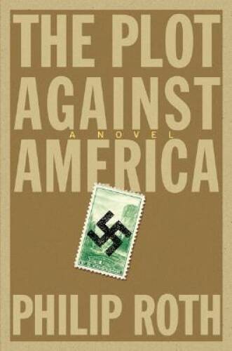 The Plot Against America: A Novel – Hardcover By Roth, Philip – VERY GOOD