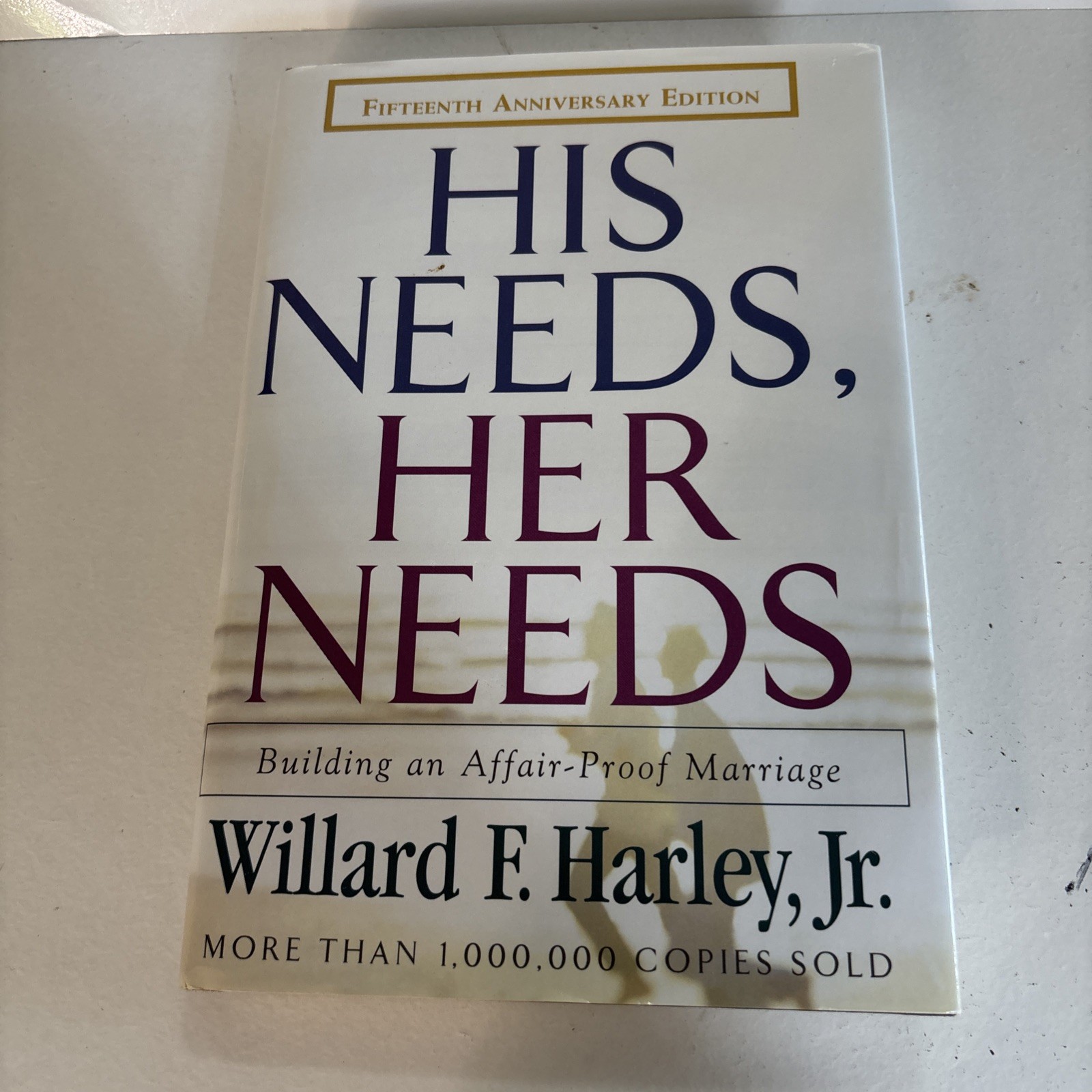 His Needs, Her Needs : Building an Affair-Proof Marriage by Willard F. Harley…