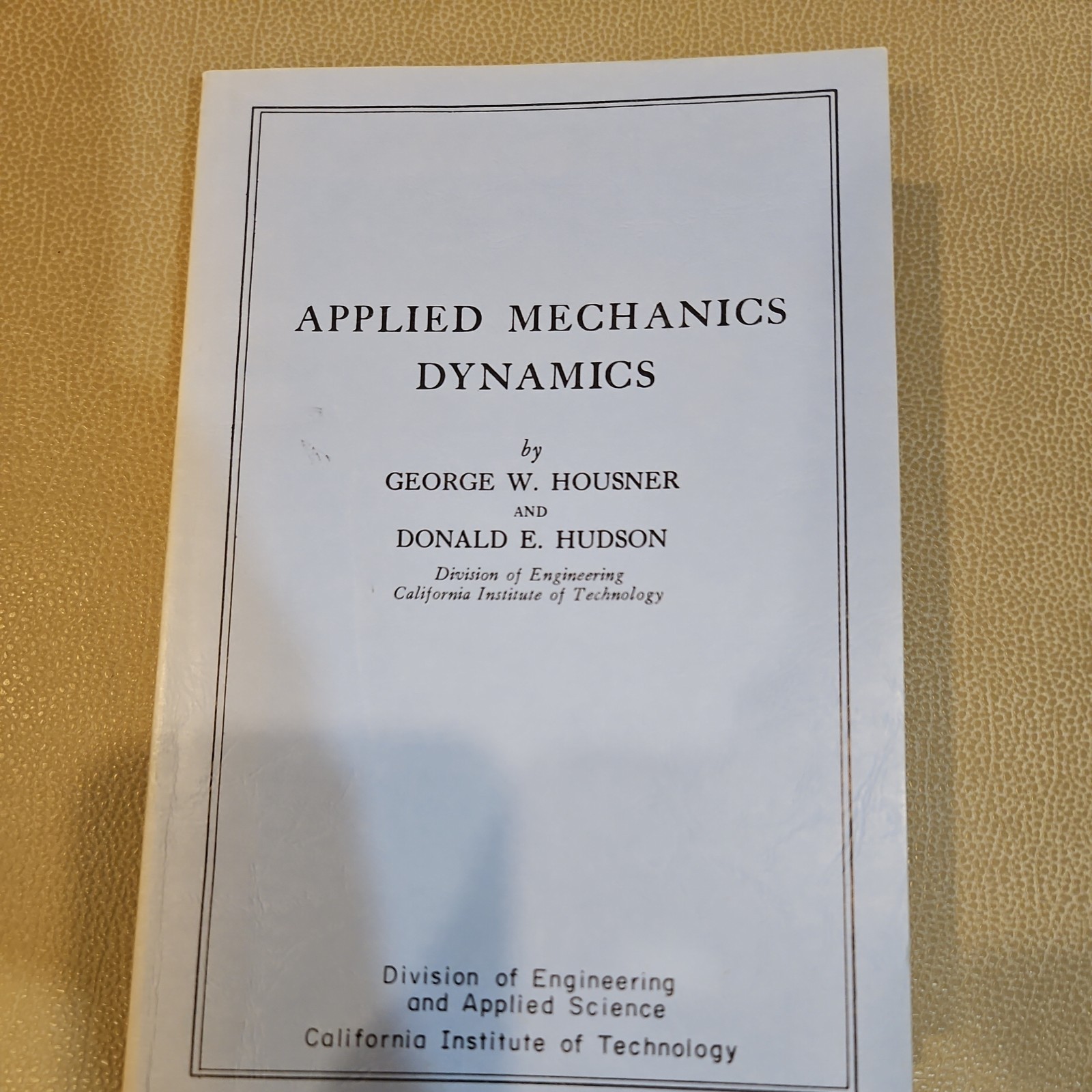 Applied Mechanics Dynamics by George Housner & Donald Hudson HC 1966