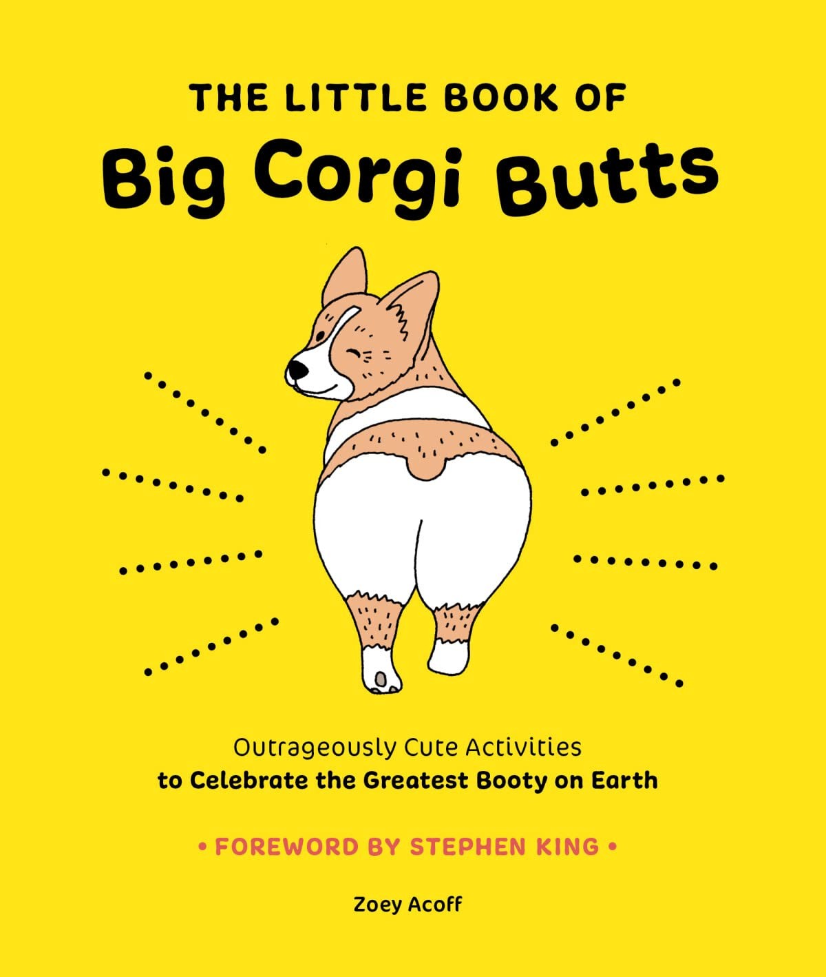 The Little Book of Big Corgi Butts: Outrageously Cute Activities to Celebrat…
