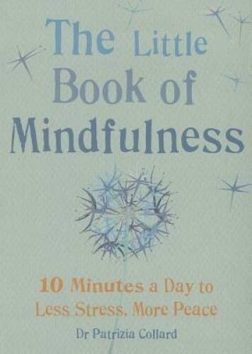 Little Book of Mindfulness: 10 minutes a day to less stress, more peace ( – GOOD