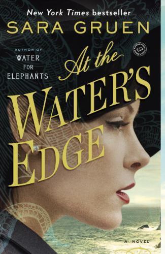 At the Water’s Edge: A Novel – paperback, Sara Gruen, 9780385523240