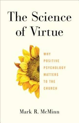The Science of Virtue: Why Positive Psychology Matters to the Church – GOOD