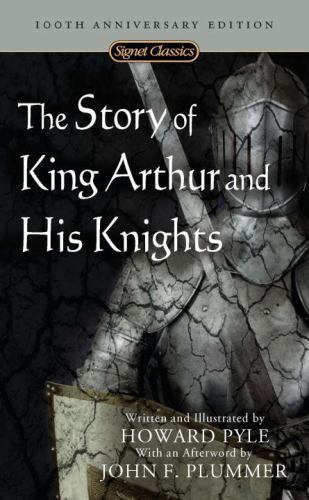 The Story of King Arthur and His Knights (Signet Classics) by Pyle, Howard