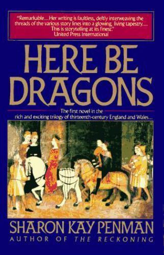 Here Be Dragons by Sharon Kay Penman