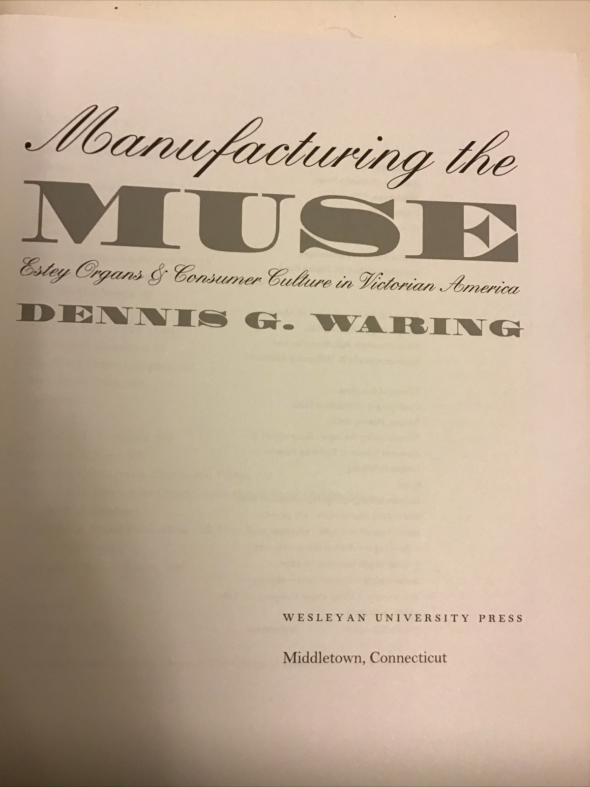 MANUFACTURING THE MUSE ESTEY ORGANS AND CONSUMER CULTURE By Dennis G.Waring W CD