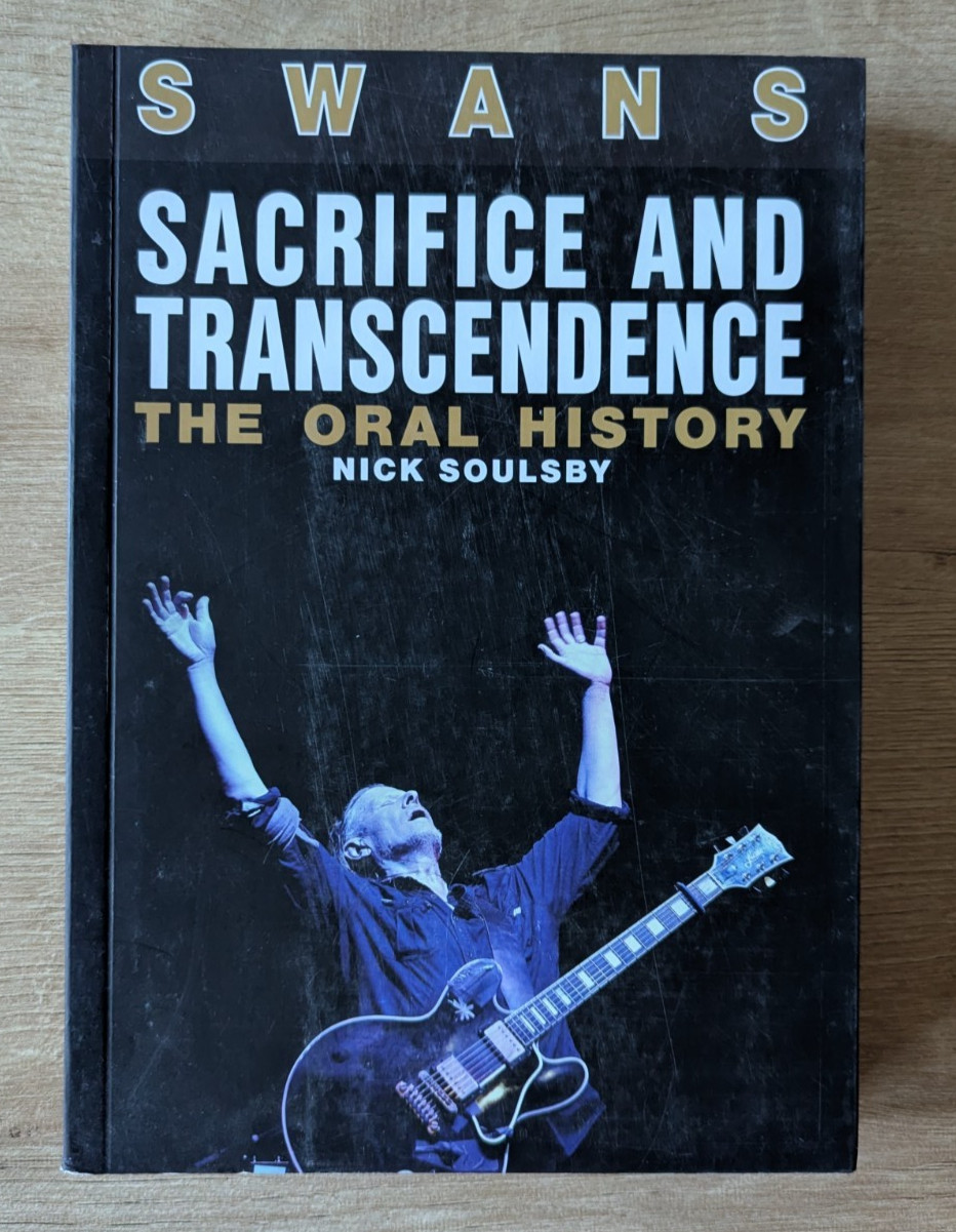Swans Sacrifice Book Nick Soulsby Time is Money Post Punk Michael Gira