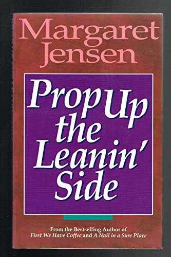 Prop up the leanin’ side – Paperback, by Margaret T Jensen – Very Good