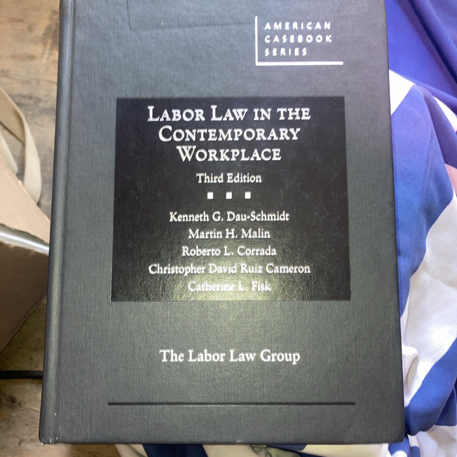 Labor Law in the Contemporary Workplace (American Casebook Series) 3rd Edition