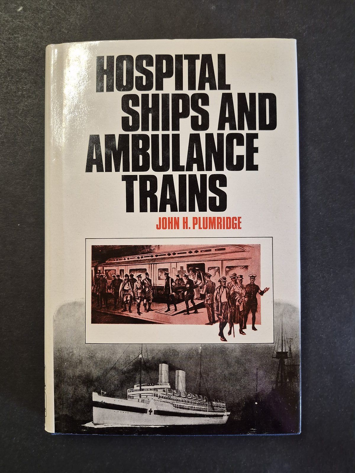 Hospital Ships and Ambulance Trains Plumridge, John H.: