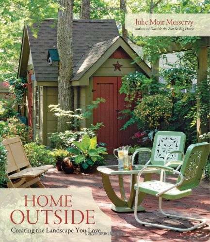 Home Outside: Creating the Landscape You Love – Hardcover – GOOD
