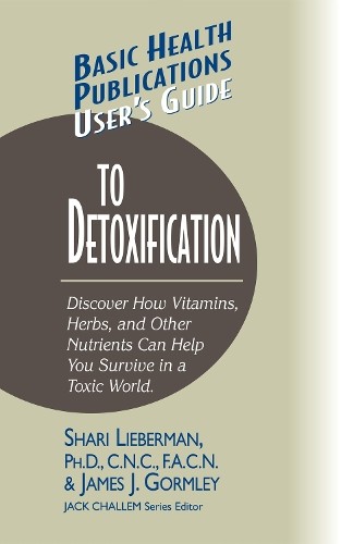 Dr. Shari Lieberman James J. Gormley User’s Guide to Detoxification (Hardback)