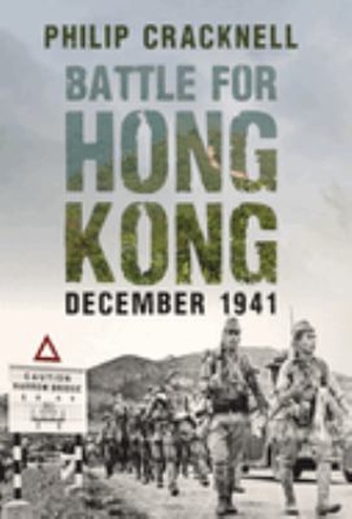 Battle for Hong Kong, December 1941 Hardcover Philip Cracknell