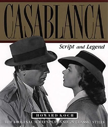 CASABLANCA – SCRIPT AND LEGEND – HOWARD KOCH – 279 PAGES – PAPERBACK