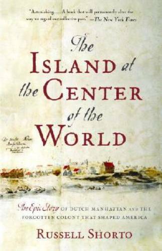 The Island at the Center of the World: The Epic Story of Dutch Manha – VERY GOOD