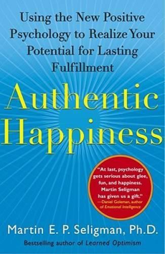 Authentic Happiness: Using the New Positive Psychology to Realize Yo – VERY GOOD