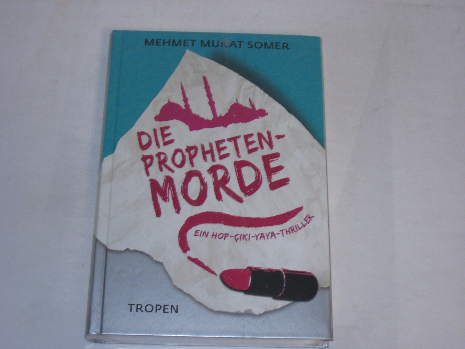 Mehmet Murat Somer – Die Propheten-Morde: Ein Hop-Çiki-Yaya-Thriller