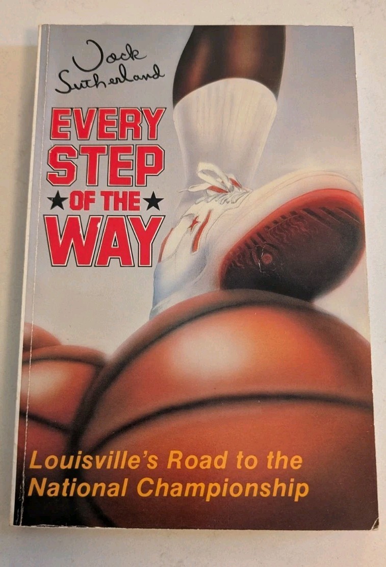 *SIGNED* EVERY STEP OF THE WAY: LOUISVILLE’S ROAD TO THE NATIONAL