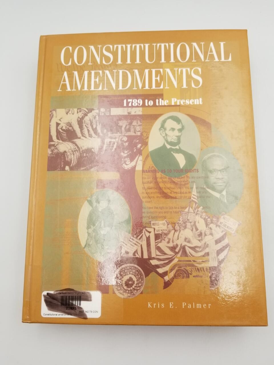 The Constitutional Amendments: 1789 To the Present