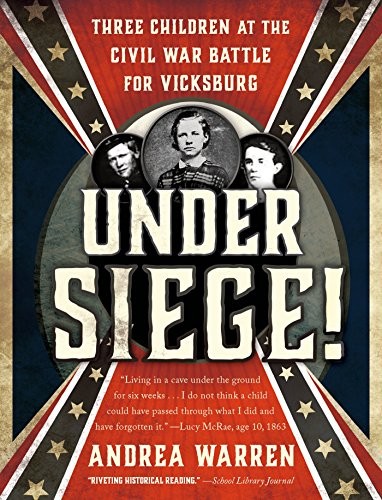 UNDER SIEGE!: THREE CHILDREN AT THE CIVIL WAR BATTLE FOR By Andrea Warren *VG+*