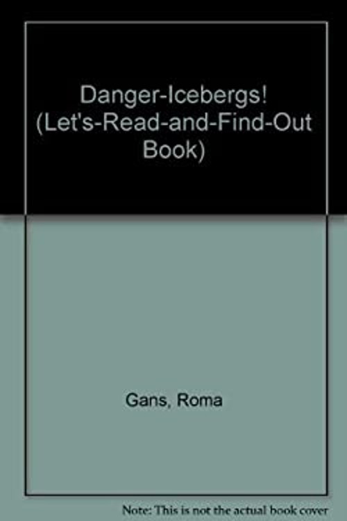 Danger Icebergs Paperback Roma Gans