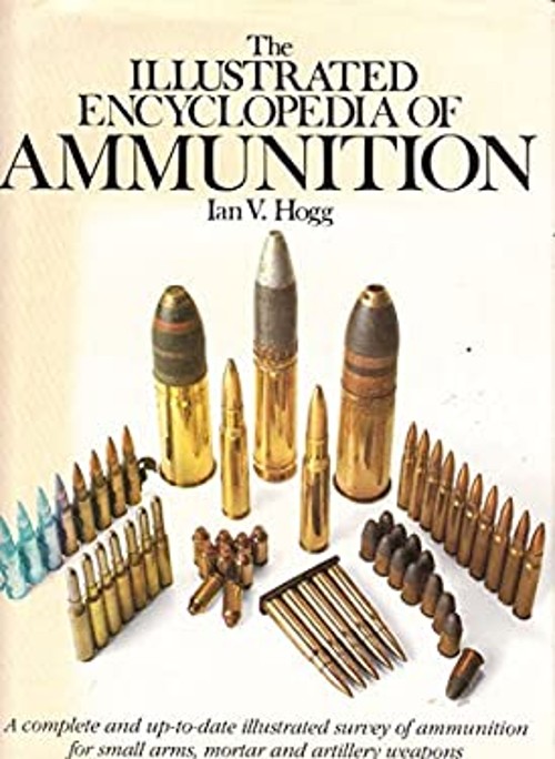 The Illustrated Encyclopedia of Ammunition Paperback Ian V. Hogg