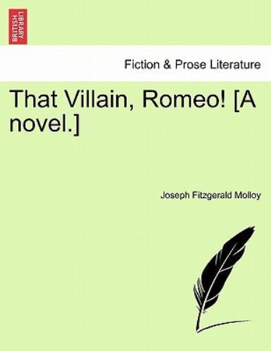 That Villain, Romeo! [A novel.], Brand New, Free shipping in the US