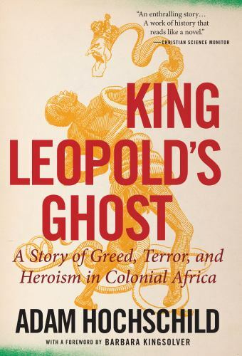 King Leopold’s Ghost : A Story of Greed, Terror, and Heroism in Colonial …