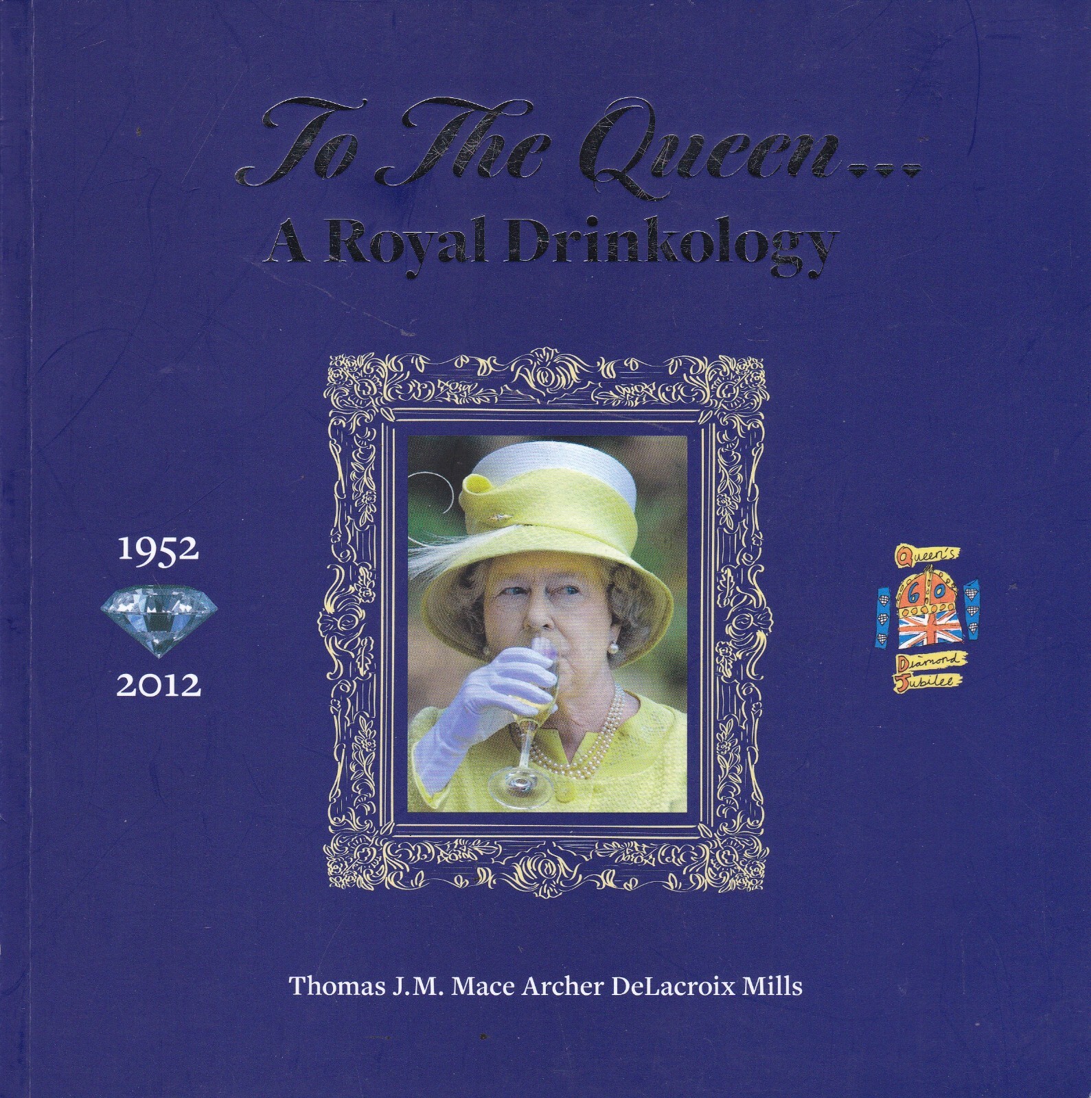 TO THE QUEEN: ROYAL DRINKOLOGY recipes gin whisky scotch rum champagne vodka
