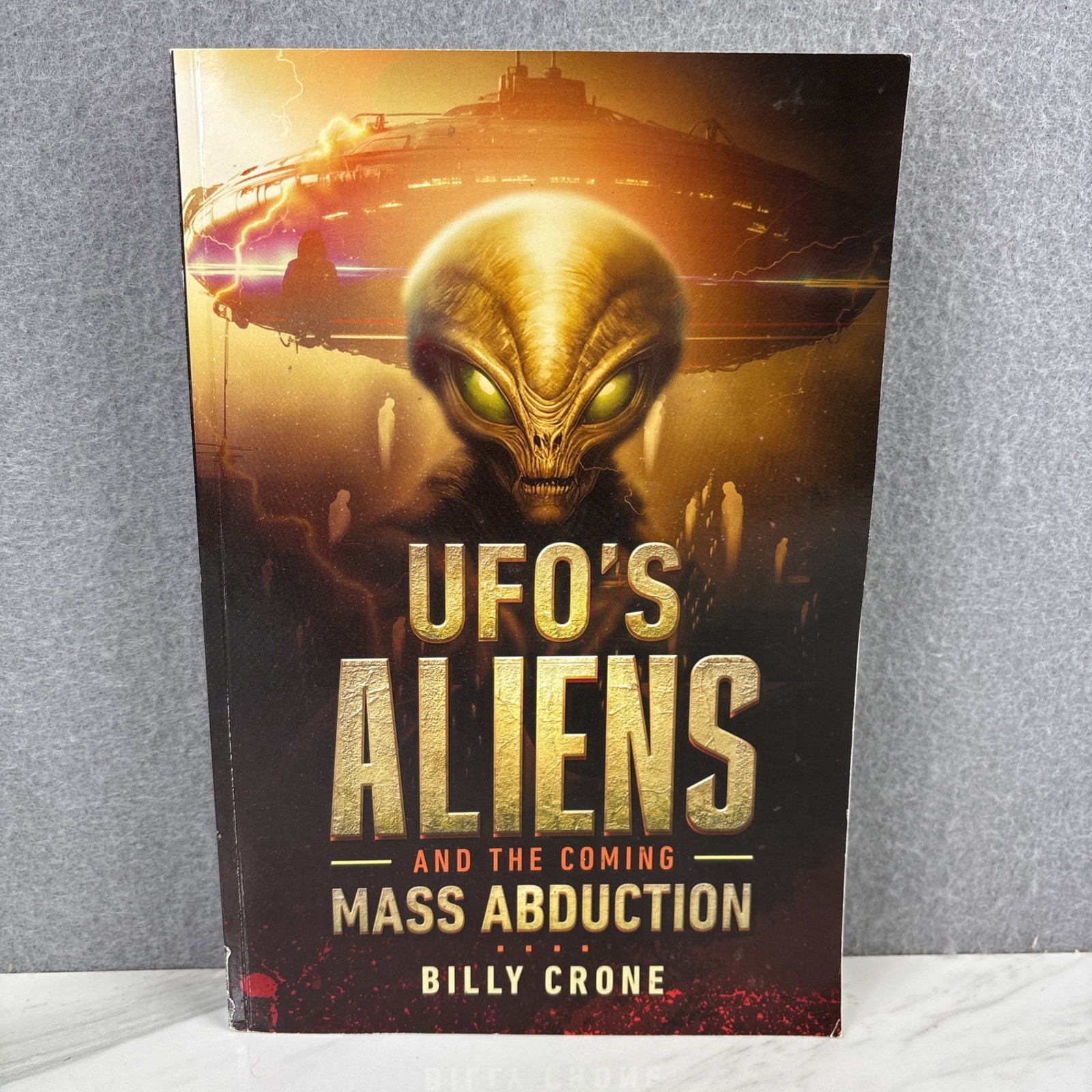 UFOs Aliens And The Coming Mass Abduction by Billy Crone Paperback Book