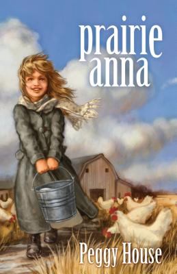 PRAIRIE ANNA By Peggy House **BRAND NEW**