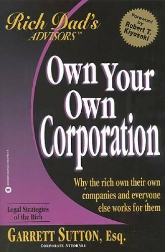 Own Your Own Corporation: Why the Rich Own Their Own Companies and Everyo – GOOD