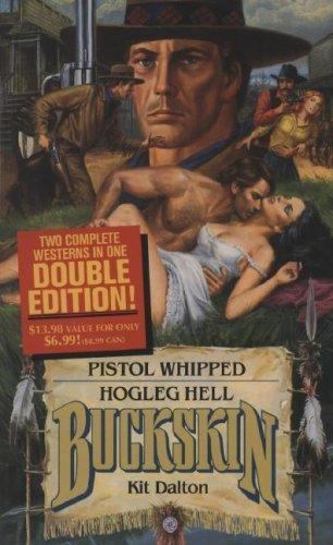 Pistol Whipped: Hogleg Hell (Buckskin) by Kit Dalton