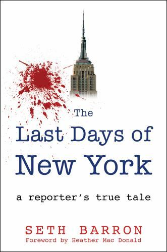 The Last Days of New York: a reporter’s true tale, Barron, Seth, Good Book